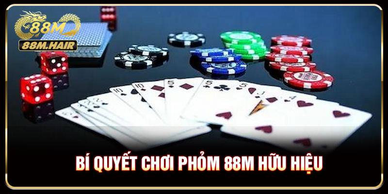 Bí quyết chơi phỏm 88M hữu hiệu từ các lão làng