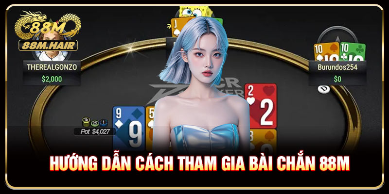 Hướng dẫn cách tham gia bài chắn 88M dành người chơi mới