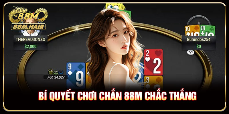 Bí quyết chơi chắn 88M chắc thắng từ những bậc cao thủ
