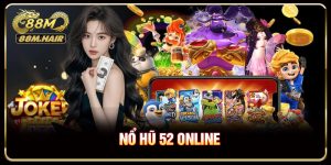 Nổ Hũ 52 Online Sân Chơi Giải Trí Đầy Cuốn Hút
