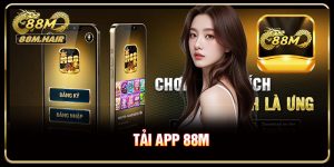 Tải App 88M - Khám Phá Trải Nghiệm Giải Trí Mượt Mà