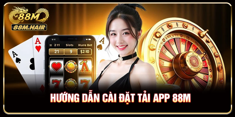 Hướng dẫn cài đặt tải app 88M trên từng thiết bị