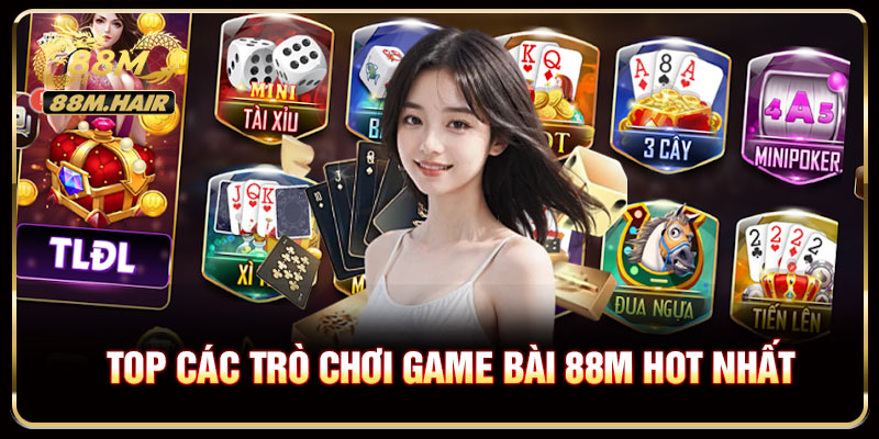Top Các Trò Chơi Tại Sảnh Game Bài 88M Hot Nhất