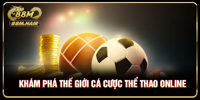 Khám phá thế giới cá cược thể thao online