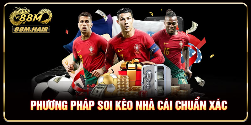 Phương pháp soi kèo nhà cái chuẩn xác nhất giúp bạn