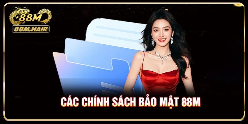 Các chính sách bảo mật 88M đảm bảo tiêu chuẩn an toàn