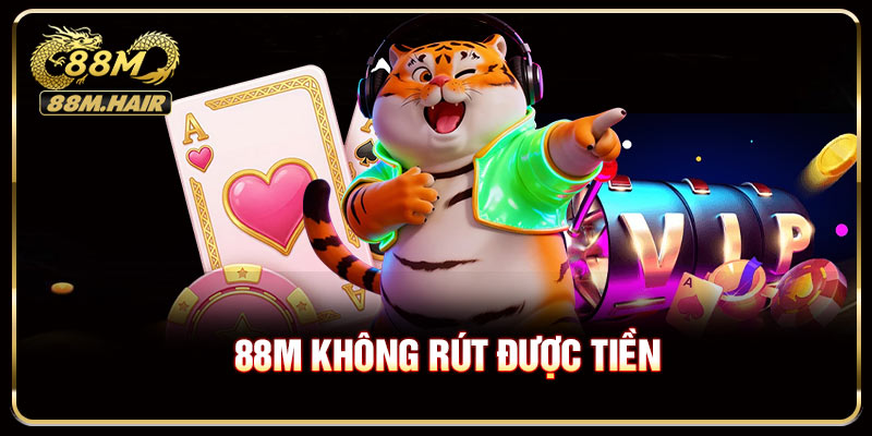 88M Không Rút Được Tiền - Nguyên Nhân Và Giải Pháp