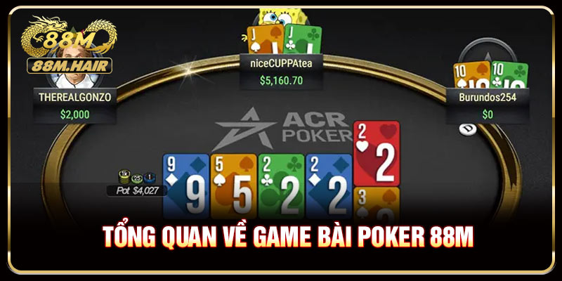 Tổng quan về game bài poker 88M