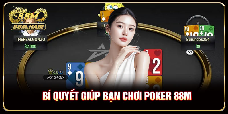 Bí quyết giúp bạn chơi poker 88M dễ dàng chiến thắng