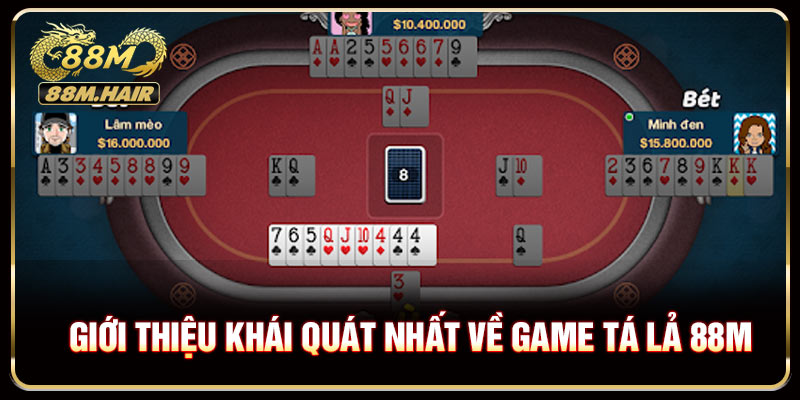 Giới thiệu khái quát nhất về game tá lả 88M