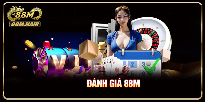 Đánh Giá 88M - Nền Tảng Giải Trí Chất Lượng Chuẩn Quốc Tế
