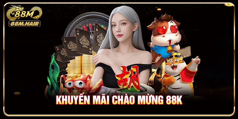 Khuyến Mãi Chào Mừng 88k Mừng Tân Thủ Ở 88M