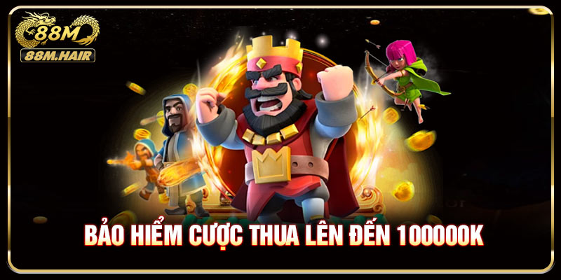 Bảo Hiểm Cược Thua Lên Đến 100000k - Ưu Đãi Không Nên Bỏ Lỡ