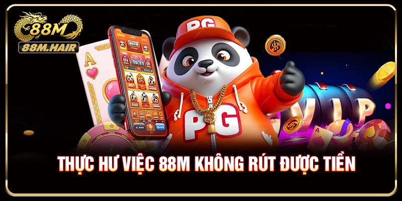 Thực hư việc 88M không rút được tiền